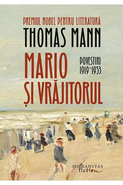 Editura Humanitas Fiction Mario and the Wizard. Stories 1919-1953, Thomas M