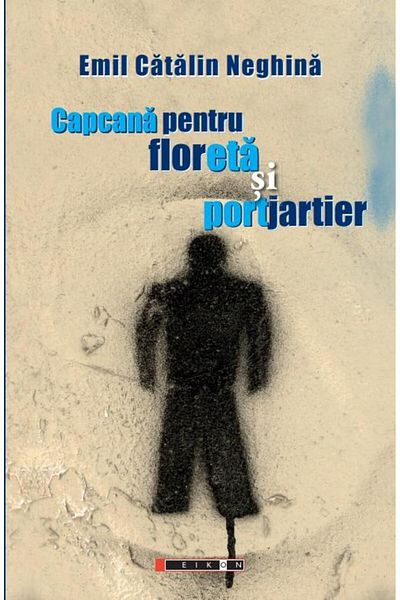 Editura Eikon Capcana pentru floreta si portjartier, Emil Catali