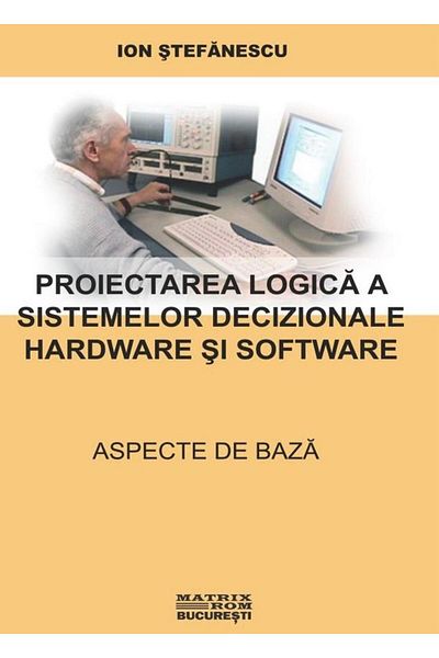 Editura Matrixrom Logical design of hardware decision systems