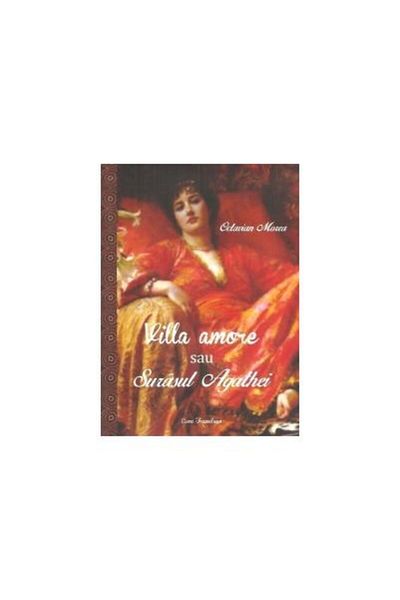 Editura Ecou Transilvan Villa amore or Agatha's Suras, Octavian Morea