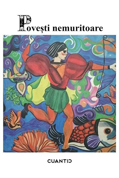 Editura Cuantic Povesti nemuritoare. Volumul 1