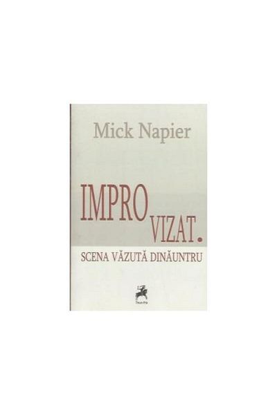 Editura Tracus Arte Improvised. The scene seen from inside, Mick Napier
