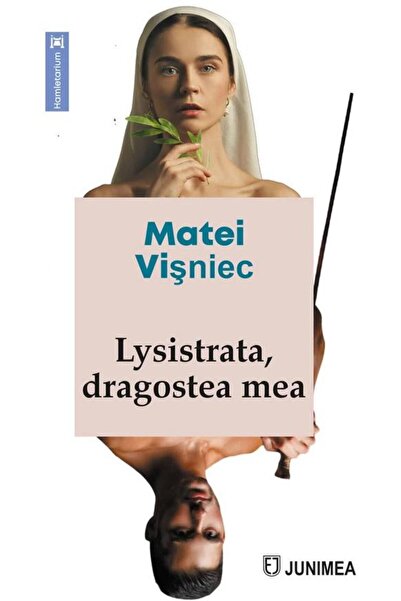 Editura Junimea Lysistrata, dragostea mea, Matei Visniec