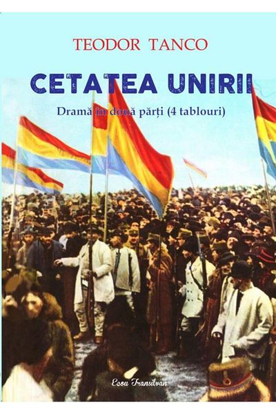 Editura Ecou Transilvan The Fortress of Unity. A drama in two parts, Teodor Tanco