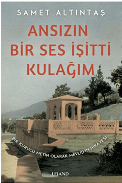 Lejand Ansızın Bir Ses İşitti Kulağım - Bir Kurucu Metin Olarak Mevlid’in Hik...