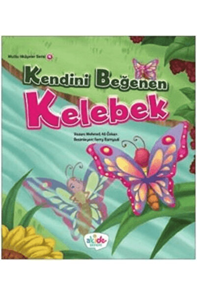 Akide Şekeri Kendini Beğenen Kelebek - Mutlu Hikayeler Serisi 4