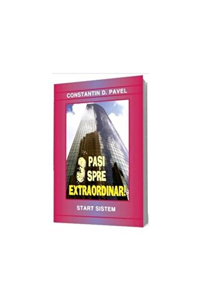 Editura Pavcon 3 Pasi spre Extraordinar!, Constantin D. Pavel