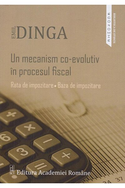Editura Academiei Romane Un mecanism co-evolutiv in procesul fiscal. Rata d
