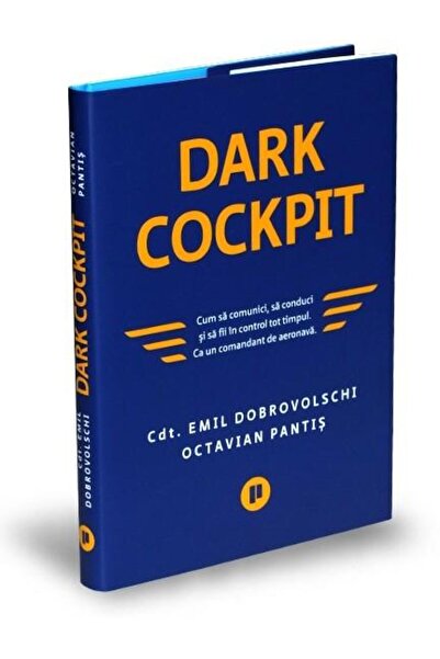 Editura Publica Dark Cockpit. Cum sa comunici, sa conduci si sa fi