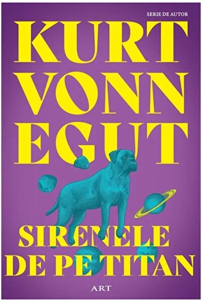 Editura Art Sirenele de pe Titan, Kurt Vonnegut