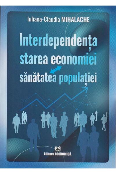 Editura Economica Interdependenta: starea economiei, sanatatea popul
