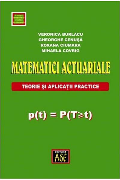 Editura ASE Matematici actuariale. Teorie si aplicatii practic