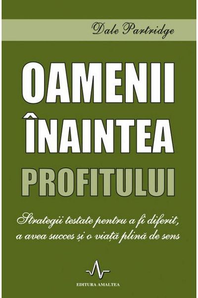 Editura Amaltea People before profit. Tested strategies for