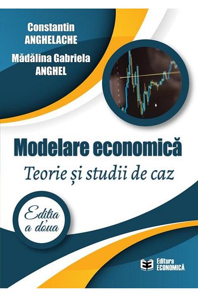 Editura Economica Modelare economica. Teorie si studii de caz. Editi