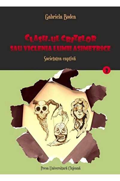 Editura Presa Universitara Clujeana Clash-ul crizelor sau viclenia lumii asim...