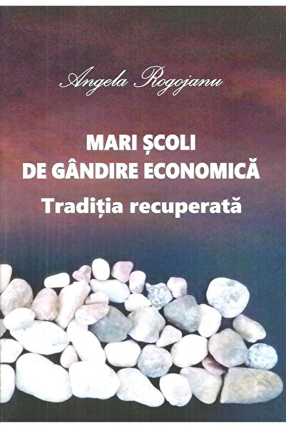 Editura ASE Mari scoli de gandire economica. Traditia recupera