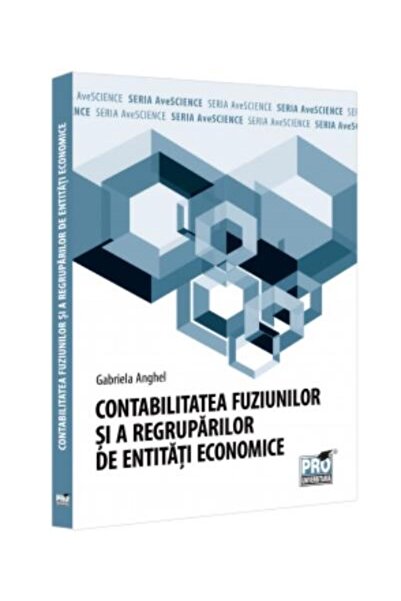 Editura Pro Universitaria Contabilitatea fuziunilor si a regrupaparilor de e
