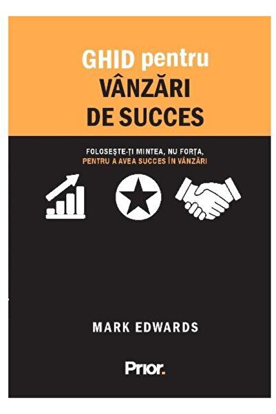 Editura Prior & Books Ghid pentru vanzari de succes. Foloseste-ti mintea