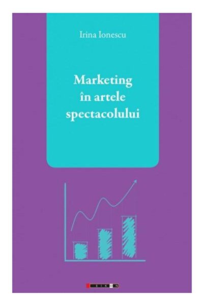 Editura Eikon Marketing in artele spectacolului, Irina Ionescu