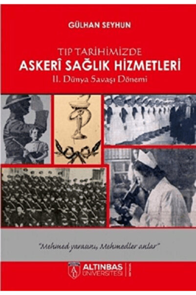 Altınbaş Üniversitesi Yayınları Tıp Tarihimizde Askeri Sağlık Hizmetleri
