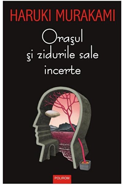 Editura Polirom Orasul si zidurile sale incerte, Haruki Murakami