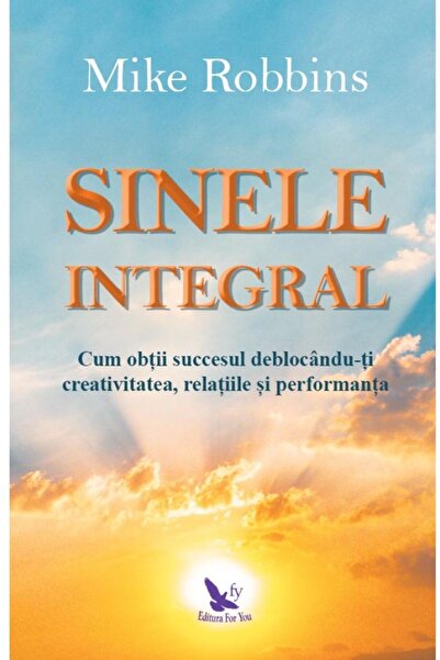 Editura For You Sinele integral. Cum sa obtii succesul deblocandu-