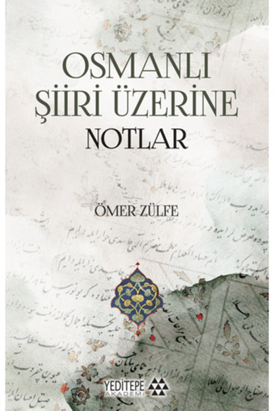 Yeditepe Akademi Osmanlı Şiiri Üzerine Notlar