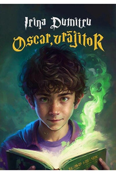 Editura Cassius Books Oscar, vrajitor, Irina Dumitru
