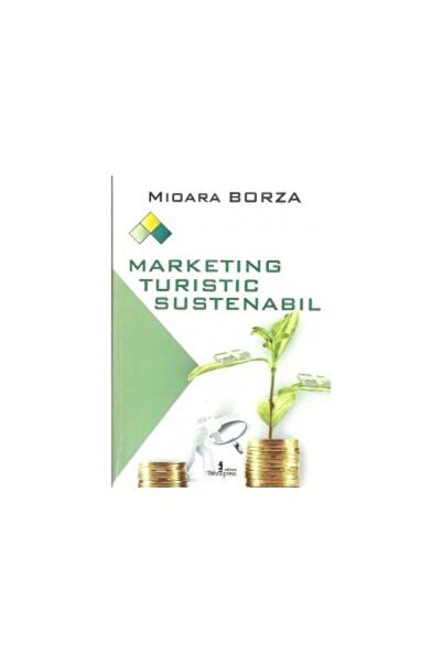 Editura Tehnopress Marketing turistic sustenabil, Mioara Borza