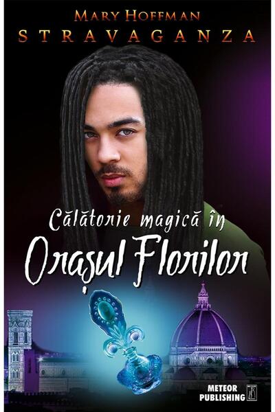 Editura Meteor Press Stravaganza. Calatorie magica in Orasul Florilor,
