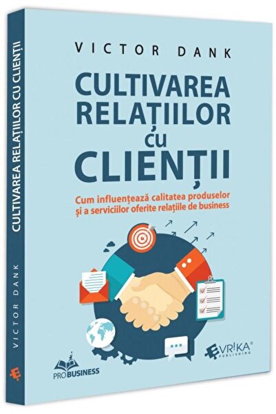 Editura EVRIKA PUBLISHING Cultivarea relatiilor cu clientii, Victor Dank