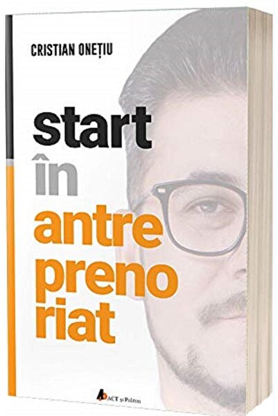 Editura Act si Politon Start in antreprenoriat. Calatoria antreprenorului