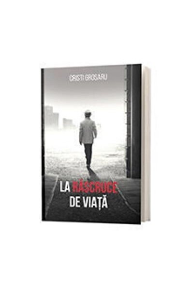 Editura Stylished La rascruce de viata, Cristi Grosaru