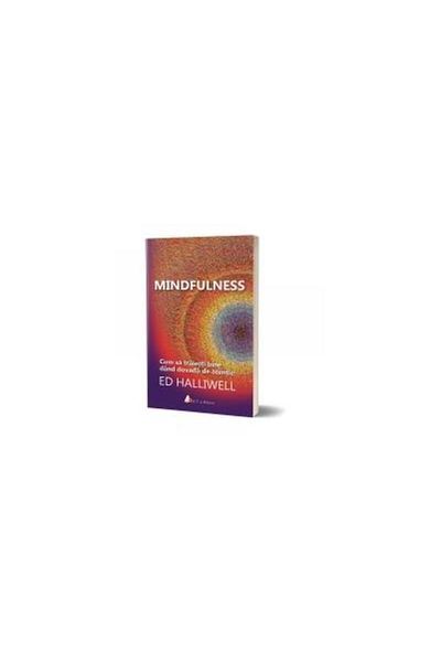 Editura Act si Politon Mindfulness. How to live well by demonstrating mindfulness.