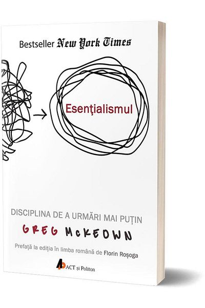 Editura Act si Politon Essentialism. The discipline of pursuing less. It