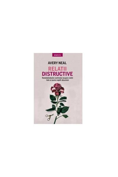 Editura Litera Destructive relationships. Regain control over