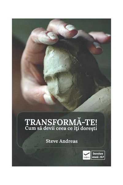Editura Vidia Transform yourself! How to become what you want, S