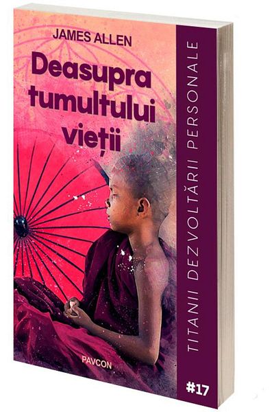 Editura Pavcon Above the Turmoil of Life, James Allen