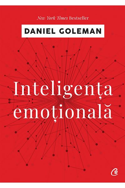 Editura Curtea Veche Emotional Intelligence Ed. IV, Daniel Goleman - Curtea Veche Publishing House