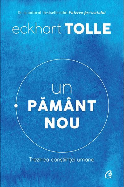Editura Curtea Veche A New Earth Ed. Iv, Eckhart Tolle - Curtea Veche Publishing House