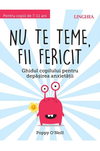 Editura Linghea Don't be afraid, be happy. A child's guide to d