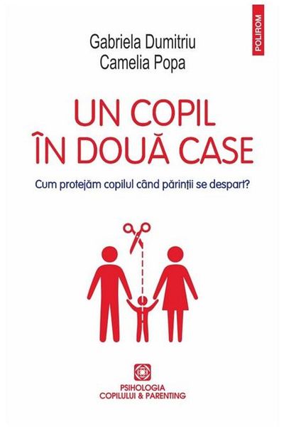 Editura Polirom A child in two homes. How to protect the child when