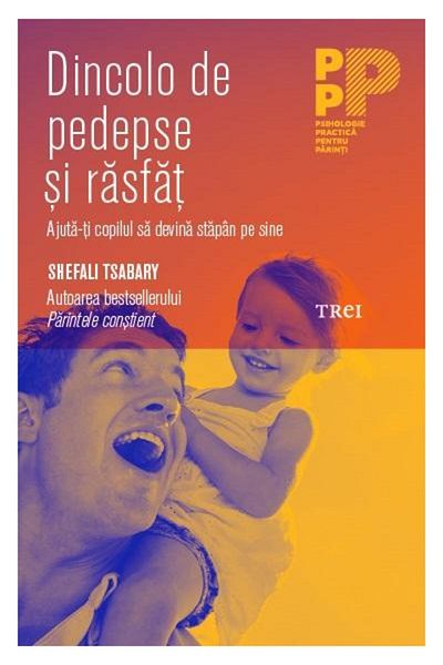 Editura Trei Beyond punishment and pampering. Help your child to