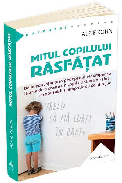 Editura Herald The myth of the spoiled child. From education through punishment