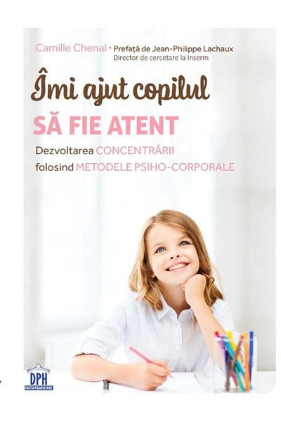 Editura Didactica Publishing House I help my child pay attention. Developing concentration