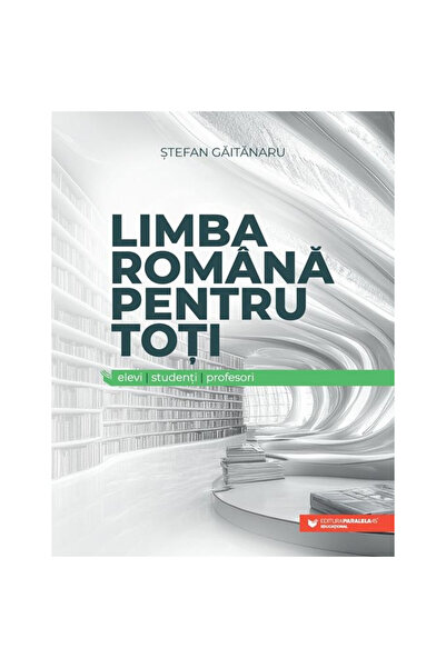 Paralela 45 Румънски език за всички: ученици, студенти, учители, Стефан Гайта...