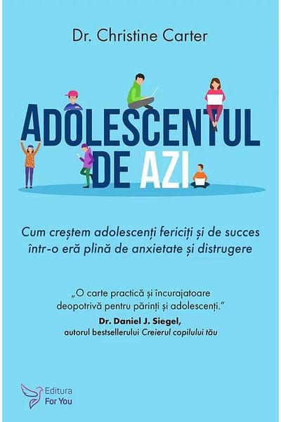 Editura For You Today's Teenager. How to Raise Happy Teenagers