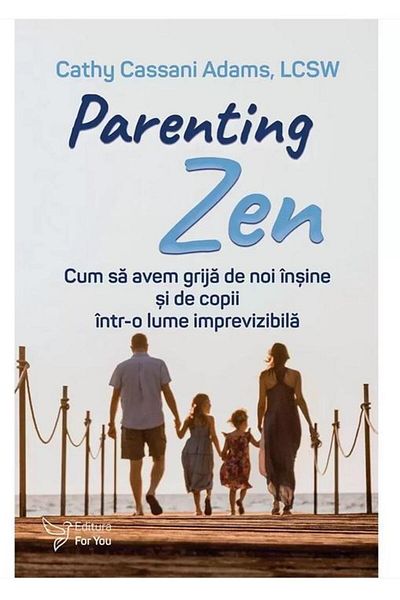 Editura For You Parenting Zen. How to take care of ourselves and