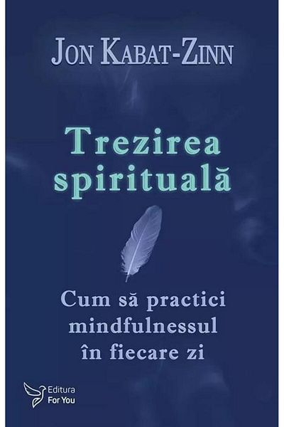 Editura For You Spiritual awakening. How to practice mindfulness
