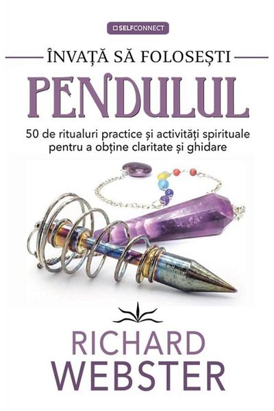 Editura Prestige Learn to use the pendulum. 50 practical rituals